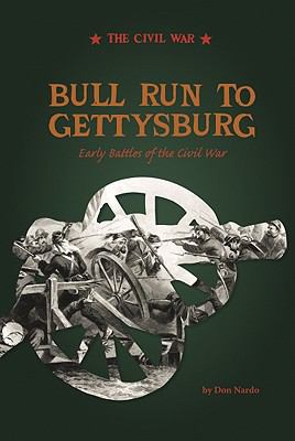 Bull Run to Gettysburg : early battles of the Civil War