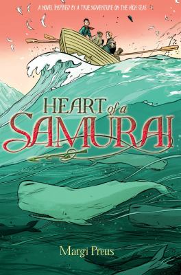 Heart of a samurai : based on the true story of Manjiro Nakahama