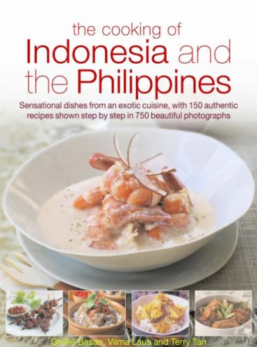 The Cooking of Indonesia and the Philippines : sensational dishes from an exotic cuisine, with 150 authentic recipes shown step by step in 700 beautiful photographs