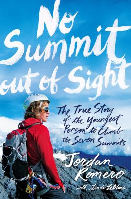 No summit out of sight : the true story of the youngest person to climb the seven summits