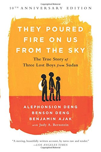 They poured fire on us from the sky : the true story of three lost boys from Sudan