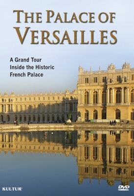 The Palace of Versailles : A grand tour inside the historic french palace