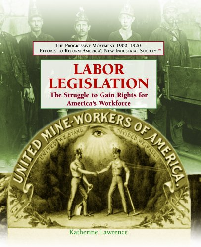 Labor legislation : the struggle to gain rights for America's workforce
