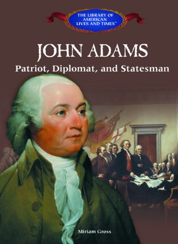 John Adams : patriot, diplomat, and statesman