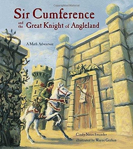 Sir Cumference and the Great Knight of Angleland : a math adventure