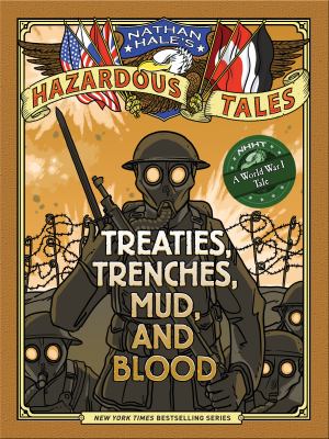 Treaties, trenches, mud, and blood : a World War I tale