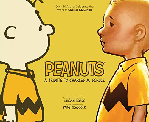 Peanuts : a tribute to Charles M. Schulz : over 40 artists celebrate the work of Charles M. Schulz.