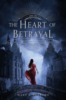 The Heart of Betrayal -- Remnant Chronicles bk 2