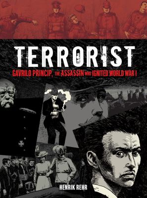 Terrorist : Gavrilo Princip, the assassin who ignited World War I