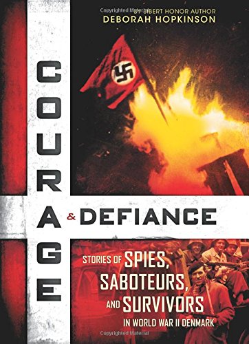 Courage & defiance : stories of spies, saboteurs, and survivors in World War II Denmark