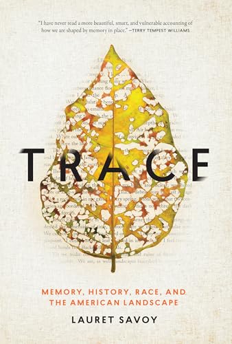 Trace : memory, history, race, and the American landscape