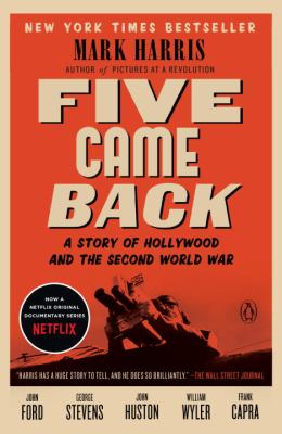 Five came back : a story of Hollywood and the Second World War