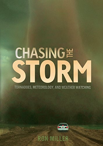 Chasing the storm : tornadoes, meteorology, and weather watching