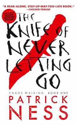 The knife of never letting go: Book 1 : Chaos Walking series
