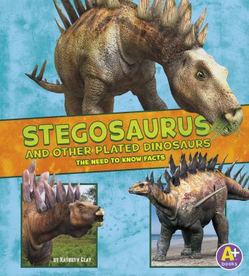 Stegosaurus and other plated dinosaurs