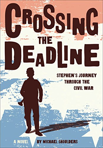 Crossing the deadline : Stephen's journey through the Civil War