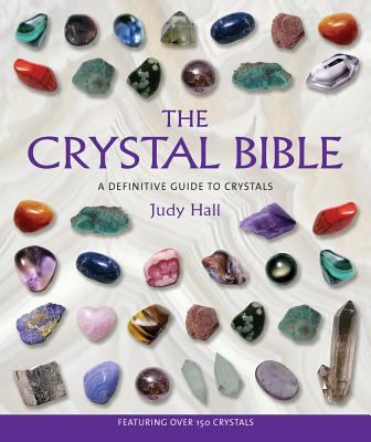 The crystal bible : a definitive guide to crystals