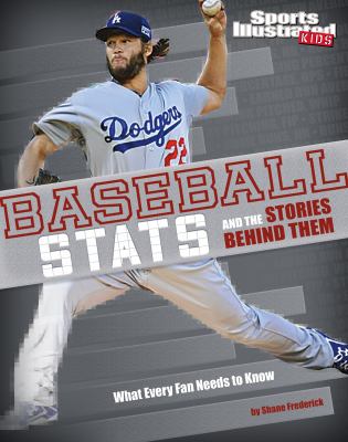 Baseball stats and the stories behind them : what every fan needs to know