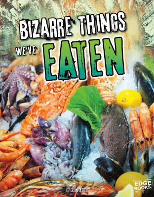 Bizarre things we've eaten