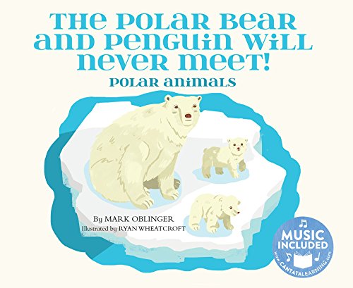 The polar bear and penguin will never meet! : polar animals