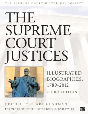 The Supreme Court justices : illustrated biographies, 1789-2012