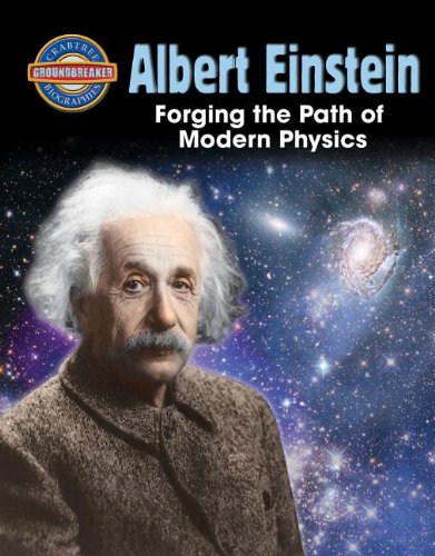 Albert Einstein : forging the path of modern physics