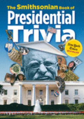 The Smithsonian book of presidential trivia