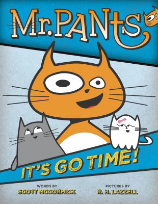 Mr. Pants: It's Go Time #1 : [1], It's go time! /
