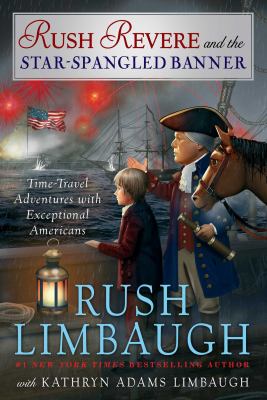 Rush Revere and The star spangled banner : time-travel adventures with exceptional Americans