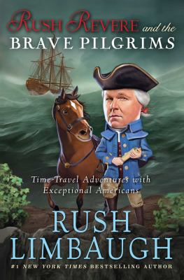 Rush Revere and the brave Pilgrims : time-travel adventures with exceptional Americans