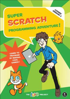 Super Scratch programming adventure! : learn to program by making cool games!
