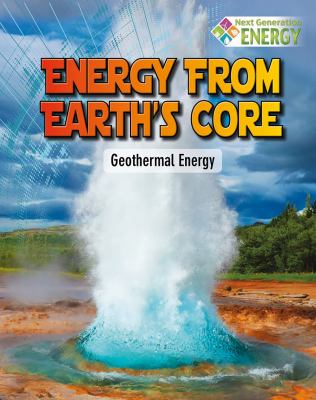 Energy from Earth's core : geothermal energy