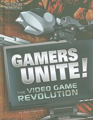 Gamers unite! : the video game revolution