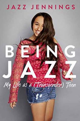 Being Jazz : my life as a (transgender) teen