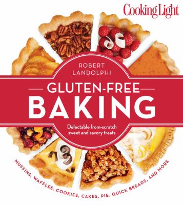 Gluten-free baking : delectable from-scratch sweet and savory treats