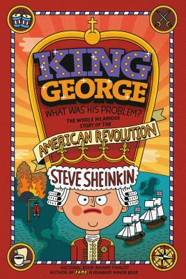 King George : what was his problem? : the whole hilarious story of the American Revolution