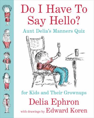 Do I have to say hello? : Aunt Delia's manners quiz for kids and their grownups