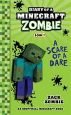 Diary Of A Minecraft Zombie Book 1 : A Scare of a dare. Book 1 /