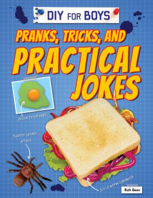 Pranks, tricks, and practical jokes