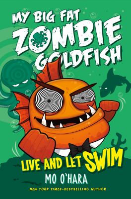 My Big Fat Zombie Goldfish : Live And Let Swim