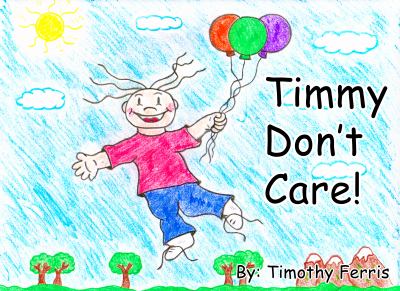 Timmy Don't  Care!