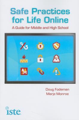 Safe practices for life online : a guide for middle and high school