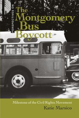 The Montgomery Bus Boycott : milestone of the civil rights movement