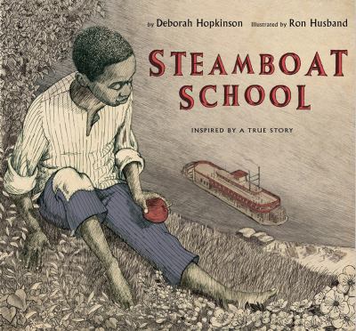 Steamboat school : inspired by a true story, St. Louis, Missouri: 1847