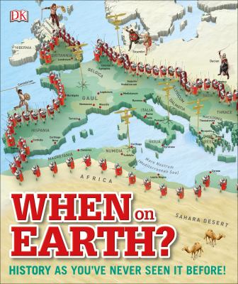 When on Earth? : history as you've never seen it before