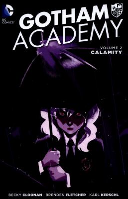 Gotham Academy : Calamity. Volume 2, Calamity /