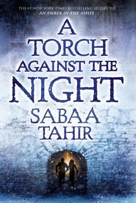 A torch against the night --An Ember in the Ashes bk 2