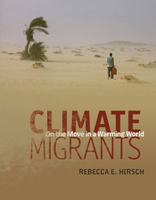 Climate migrants : on the move in a warming world