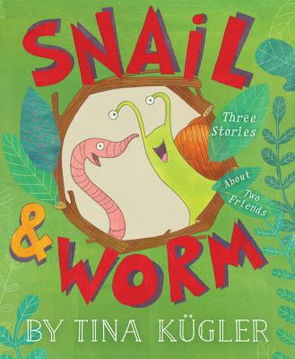 Snail & Worm : three stories about two friends
