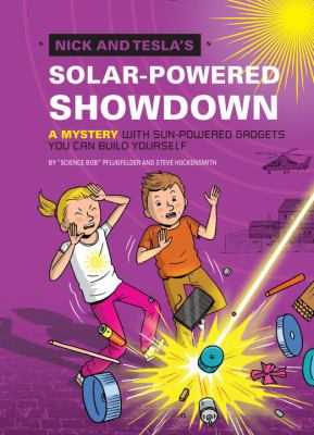 Nick and Tesla's solar-powered showdown : a mystery with sun-powered gadgets you can make yourself